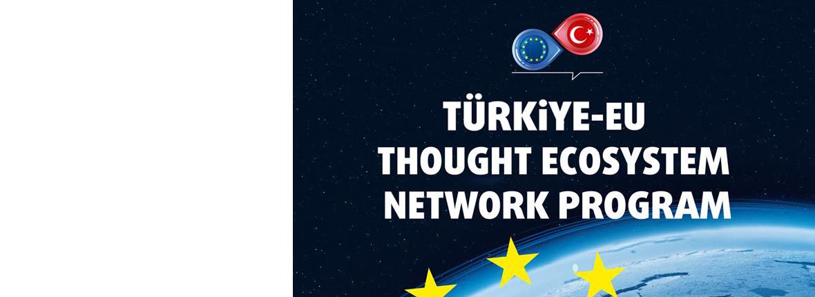 “Türkiye - EU Thought Ecosystem Network Program”