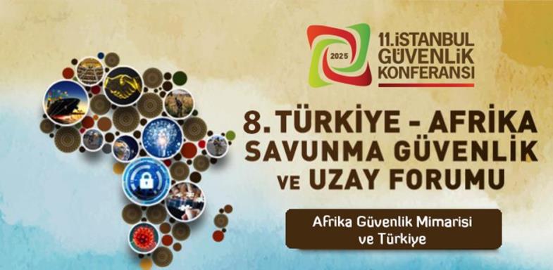 8. Türkiye - Afrika Savunma Güvenlik ve Uzay Forumu Vizyonu